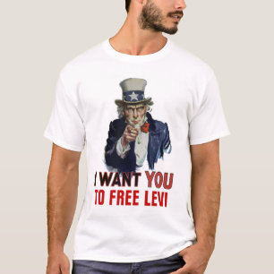I want you to, "TO FREE LEVI". T-Shirt