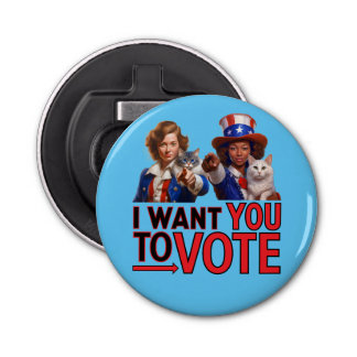 I WANT YOU TO VOTE (Cat Ladies) Bottle Opener