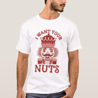 I Want Your Nuts Snarky Nutcracker Christmas