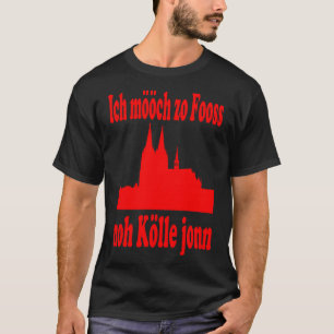 I want zo Fooss Cologne Dom Kölsch Gift Idea T-Shirt