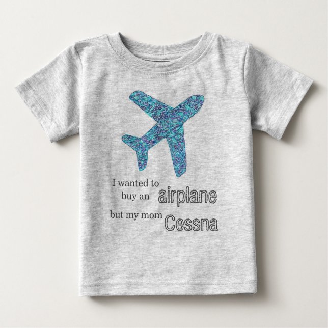 "I Wanted To Buy An Aeroplane..." Aeroplane  Baby T-Shirt (Front)