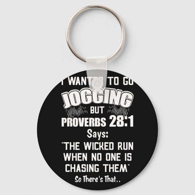 I Wanted To Go Jogging But Proverbs 28-1 Key Ring (Front)