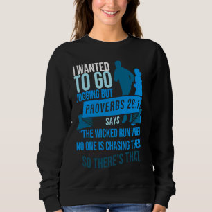 I Wanted To Go Jogging But Proverbs Bible Verse Ch Sweatshirt
