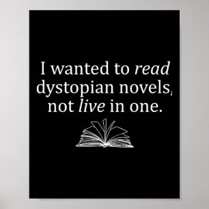 I Wanted To Read Dystopian Novels Not Live In One  Poster