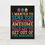 I Wanted To Send Something Awesome Funny Birthday Card<br><div class="desc">Funny,  humourous and sometimes sarcastic birthday cards for your family and friends. Get this fun card for your special someone. Visit our store for more cool birthday cards.</div>
