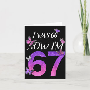 I Was 66 Im 67 Funny 67th Birthday Mum Six Seven Card