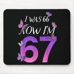 I Was 66 Im 67 Funny 67th Birthday Mum Six Seven Mouse Pad