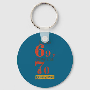 I Was 69, Now I'm 70 67 Birthday Grandpa Grandma M Key Ring