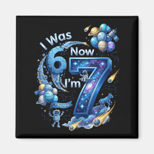I was 6 Im 7 7th Birthday 67 Astronaut Space Boy Magnet
