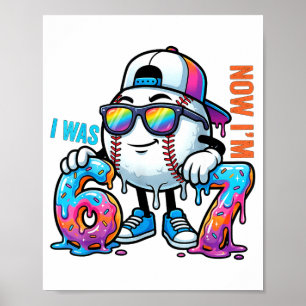 I was 6 i'm 7 birthday baseball boys kids 67 meme  poster