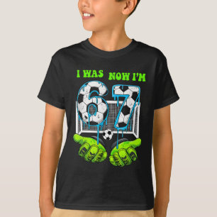 I Was 6 Now I Am 7 Birthday Boy 67 Soccer Drip 7 Y T-Shirt