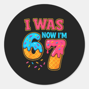 I Was 6 Now I’m 7 67 Six Seven Meme For 7 Year Old Classic Round Sticker