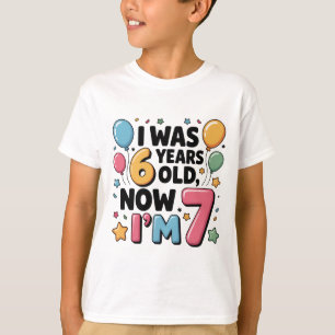 I Was 6, Now I’m 7 – Funny 7th Birthday Kids Tee