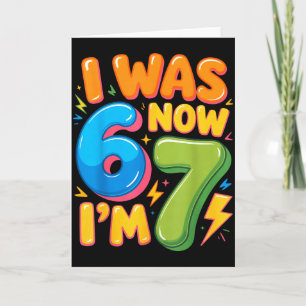 I Was 6 Now I’m 7 Six Seven 7th Birthday Boys Girl Card