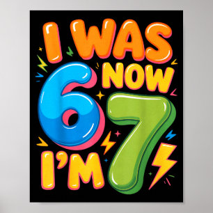 I Was 6 Now I’m 7 Six Seven 7th Birthday Boys Girl Poster