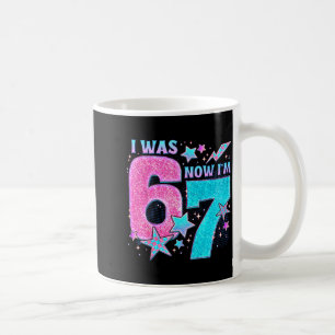 I Was 6 Now I’m 7 Six Seven Funny 7th Birthday Gir Coffee Mug