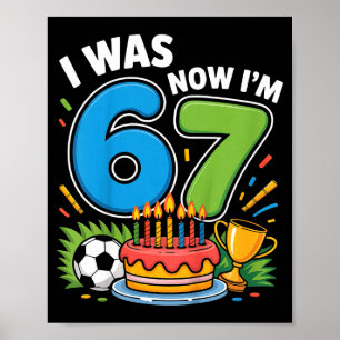 I Was 6 Now I’m 7 Soccer 67 _1 Poster
