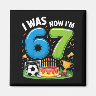 I Was 6 Now I’m 7 Soccer 67 _2 Magnet