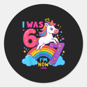 I Was 6 Now I'm 6 7 Unicorn 7th Birthday Girl 6 7  Classic Round Sticker