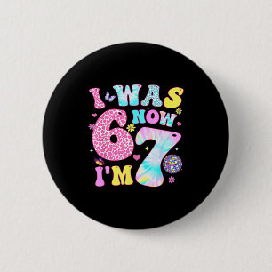 I Was 6 Now I'm 7 67 Meme Groovy Retro 7th Birthda Cm Round Badge