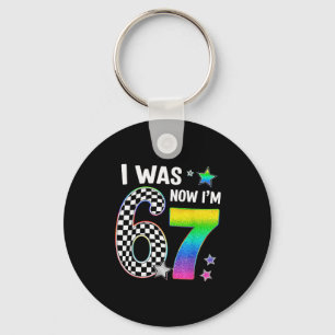 I Was 6 Now Im 7 67 Seven Year Old Birthday Girls Key Ring