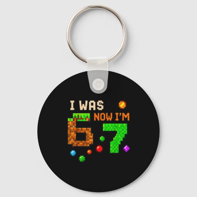 I Was 6 Now I'm 7 Awesome Retro Gaming 67 Meme Jok Key Ring (Front)