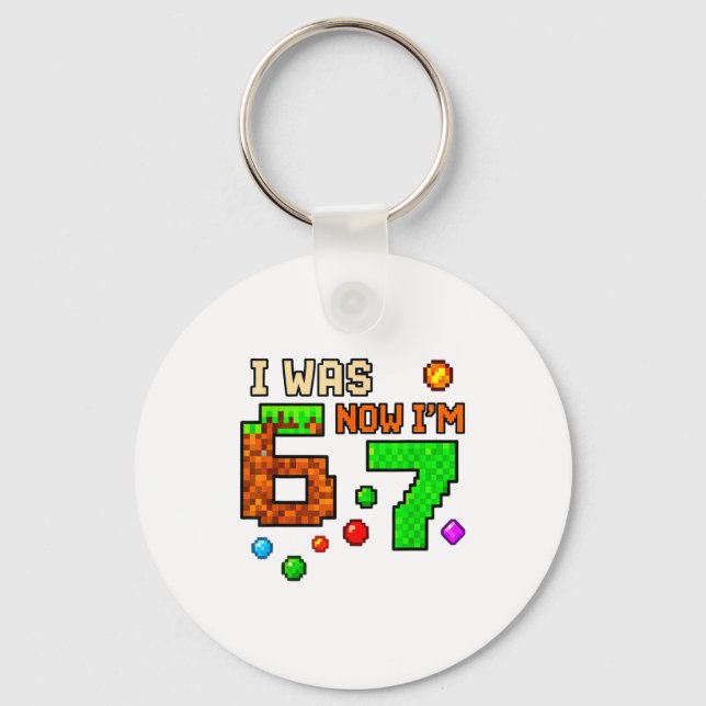 I Was 6 Now Im 7 Awesome Retro Gaming 67 Meme Jok  Key Ring (Front)