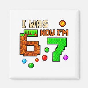 I Was 6 Now Im 7 Awesome Retro Gaming 67 Meme Jok Magnet