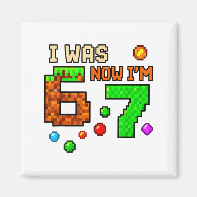 I Was 6 Now Im 7 Awesome Retro Gaming 67 Meme Jok  Magnet (Front)