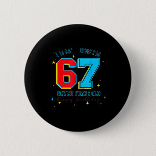I Was 6 Now I'm 7 Birthday, Funny 67 Viral Meme,7 Cm Round Badge