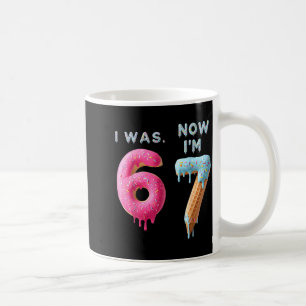 I Was 6 Now I'm 7 Birthday, Funny 67 Viral Meme,7 Coffee Mug