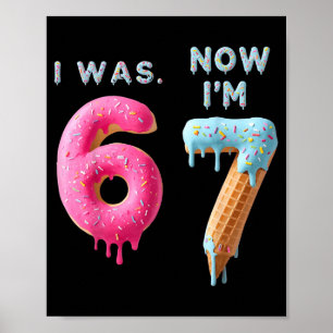 I Was 6 Now I'm 7 Birthday, Funny 67 Viral Meme,7  Poster