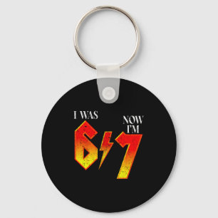 I Was 6 Now Im 7 Birthday Funny Six Seven Meme 6 7 Key Ring