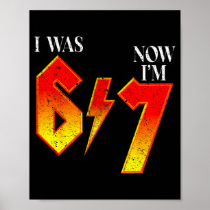 I Was 6 Now I'm 7 Birthday Funny Six Seven Meme 6  Poster