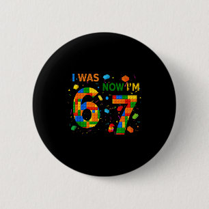 I Was 6 Now I'm 7 Building Block Funny Gift For Ki 6 Cm Round Badge
