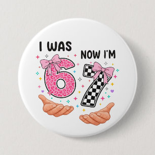 I was 6 now I'm 7 cute birthday numbers 7.5 Cm Round Badge