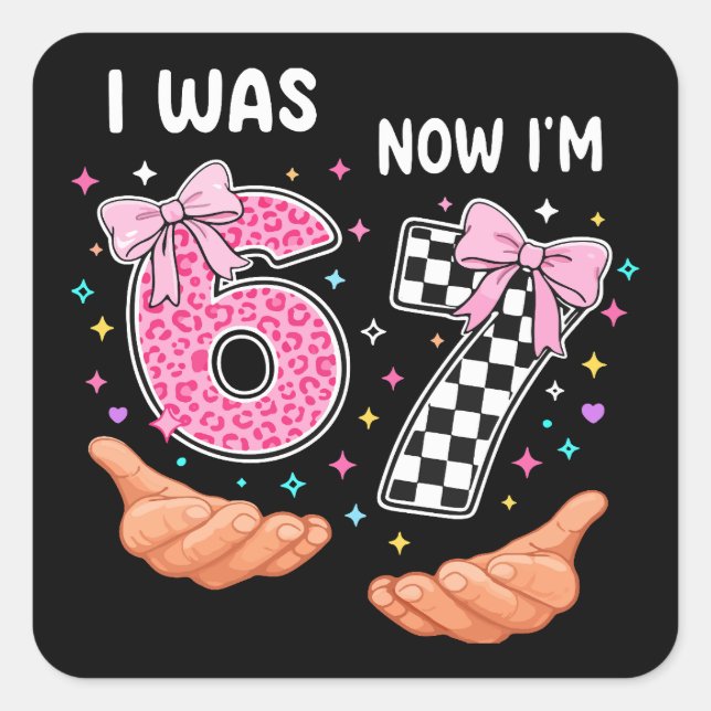 I was 6 now I'm 7 cute birthday numbers Square Sticker (Front)