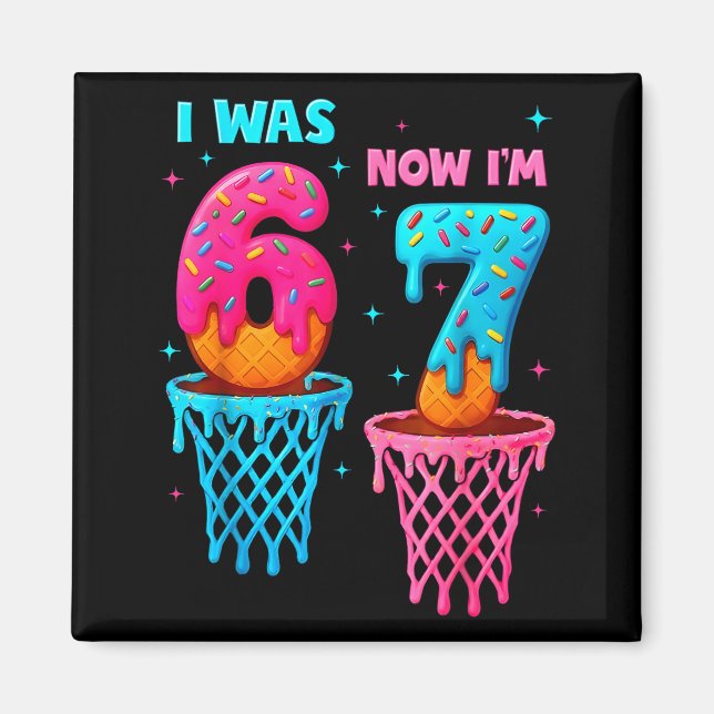 I Was 6 Now I'm 7 Funny 67 Meme Ice Cream Drip Bas Magnet (Front)