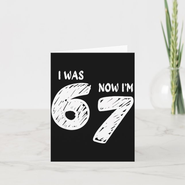 I Was 6 Now I'm 7, Funny 67 Meme Viral Trend 7th B Card (Front)