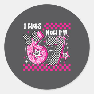 I Was 6 Now I'm 7 Funny 7th Birthday Turning Seven Classic Round Sticker