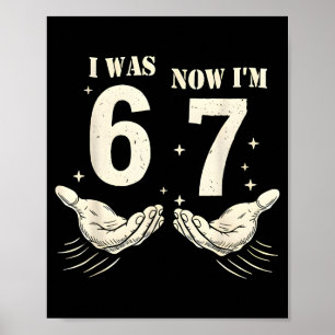 I Was 6 Now I'm 7 Funny Meme 67 Hand Birthday  Poster