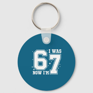 I Was 6 Now I'm 7 Funny Six Seven Birthday 7 Year  Key Ring