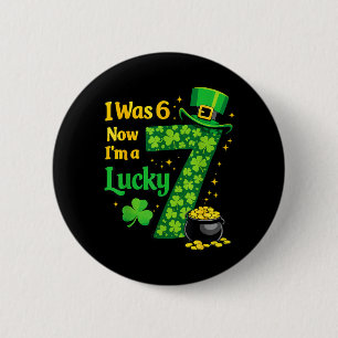 I was 6 Now Im 7 Lucky 7th Birthday St Patricks Cm Round Badge