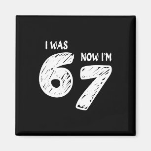 I Was 6 Now I'm 7 Magnet
