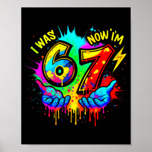 I Was 6 Now I'm 7 Six Seven Meme Colorful Paint Poster