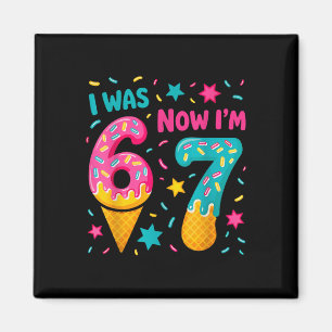 I Was 6 Now I'm 7 Six Seven Meme Ice Cream Drip Bi Magnet