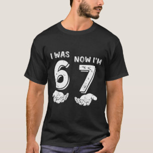 I Was 6 Now I'm 7 Six Seven Meme With Hands 7th Bi T-Shirt