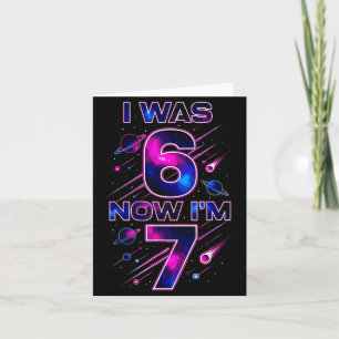 I Was 6 Now I'm 7 Six Seven Space Birthday  Card