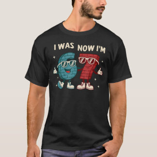 I Was 6 Now I'M 7 Year Old Birthday 67 Funny For T-Shirt