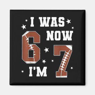 I Was 6 Now I'm 7 Year Old Football Theme 7th Birt Magnet